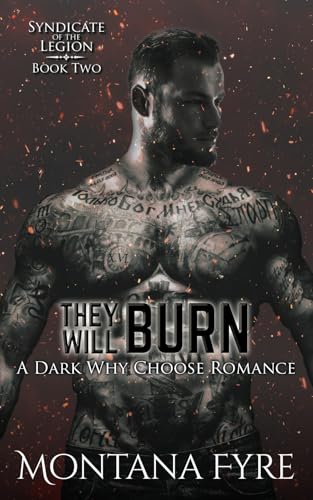 They Will Burn: A Dark Why Choose Romance (Syndicate of the Legion, Band 2)
