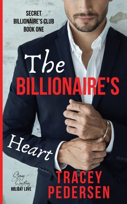 The Billionaire's Heart: Steamy Sensations Romance (Secret Billionaire's Club, Band 1)