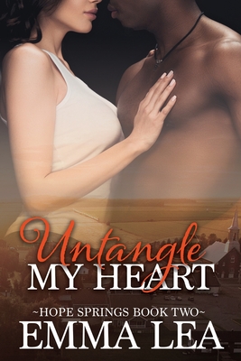 Untangle My Heart: Hope Springs Book 2: Hope Springs Book Two