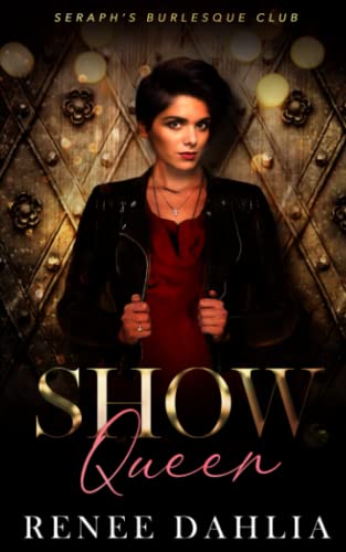 Show Queen: A Lesbian Romance Novel (Seraph's Burlesque Club, Band 3)