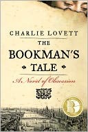 [The Bookman's Tale: A Novel of Obsession] (By: Charlie Lovett) [published: May, 2013]