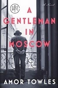 A Gentleman in Moscow: A Novel