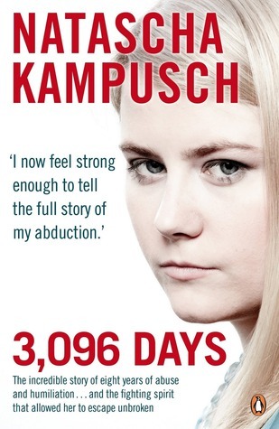 3,096 Days: The Incredible Story of Eight Years of Abuse and Humiliation... and the Fighting Spirit that Allowed Her to Escape Unbroken