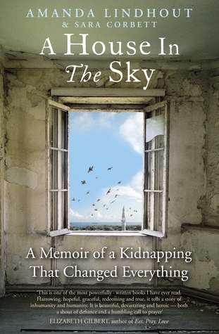 A House in the Sky: A Memoir of a Kidnapping That Changed Everything