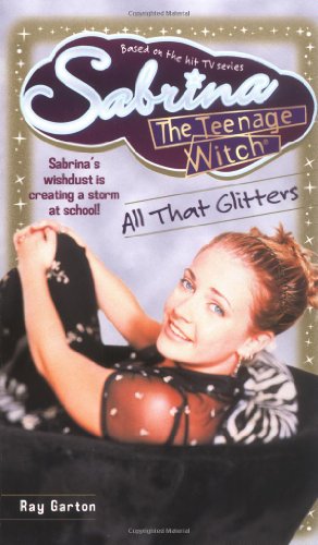 All That Glitters (Sabrina, the Teenage Witch S., Band 12)