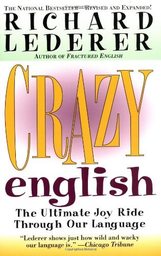 Crazy English: The Ultimate Joy Ride through Our Language