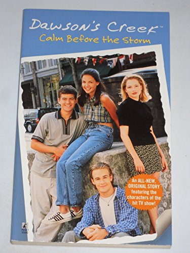 Calm Before the Storm (Dawson's Creek, Band 2)