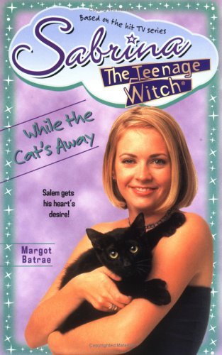 While the Cat's Away (Sabrina, the Teenage Witch S., Band 25)