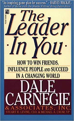The Leader In You: How to win friends, influence people and succeed in a changing world