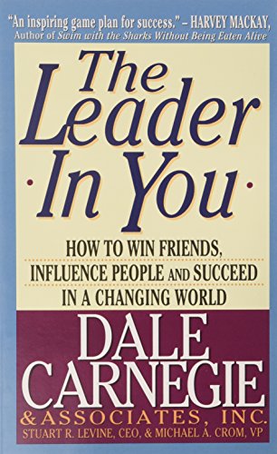 The Leader In You: How to win friends, influence people and succeed in a changing world