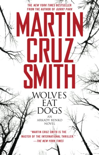 Wolves Eat Dogs: Volume 5 (The Arkady Renko Novels, Band 5)