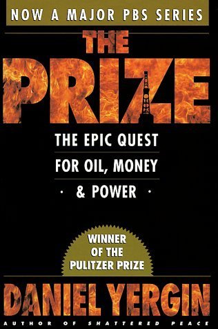 The Prize: The Epic Quest for Oil, Money & Power: The Epic Quest for Oil, Money and Power