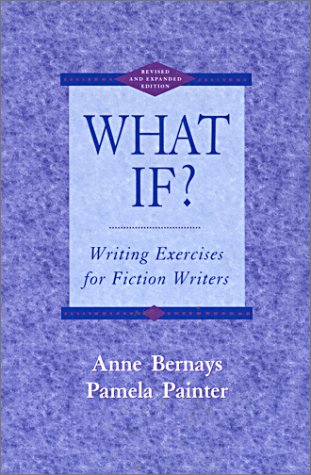 What If?: Writing Exercises for Fiction Writers