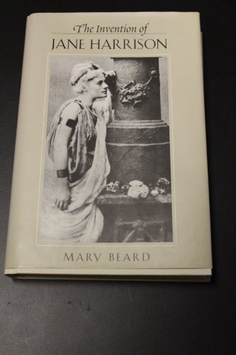 The Invention of Jane Harrison (Revealing Antiquity)