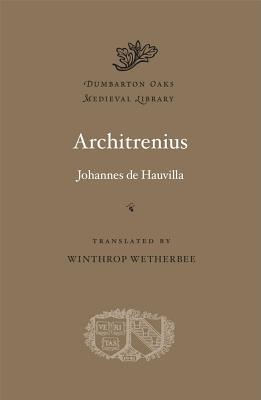 Architrenius (Dumbarton Oaks Medieval Library, 55, Band 55)