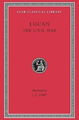 Lucan the Civil War (Loeb Classical Library)