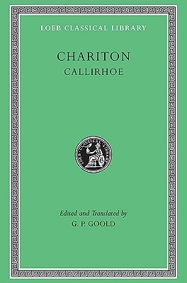 Callirhoe (Loeb Classical Library)