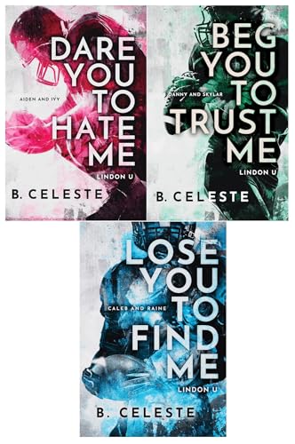 Lindon U Series 3 Books Collection Set by B. Celeste (Dare You to Hate Me, Beg You to Trust Me, Lose You to Find Me)