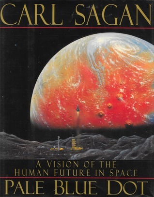Pale Blue Dot: A Vision of the Human Future in Space