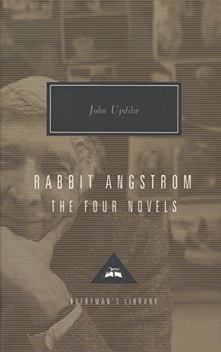 Rabbit Angstrom: The Four Novels: Rabbit, Run, Rabbit Redux, Rabbit is Rich, and Rabbit at Rest (Everyman's Library Contemporary Classics Series)