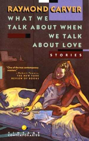 What We Talk About When We Talk About Love: Stories (Vintage Contemporaries)
