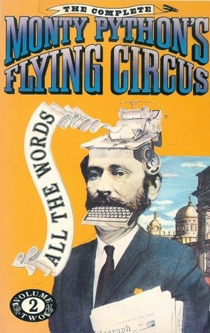 The Complete Monty Python's Flying Circus: All the Words, Volume 2