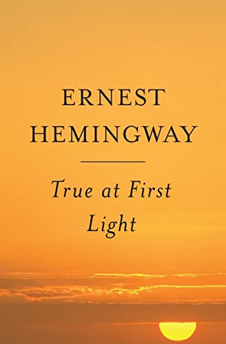 True At First Light: A Fictional Memoir