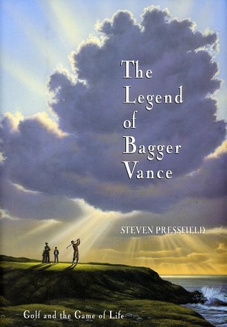 The Legend of Bagger Vance: A Novel of Golf and the Game of Life