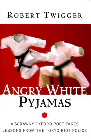 ANGRY WHI PYJAMAS: A Scrawny Oxford Poet Takes Lessons From The Tokyo Riot Police