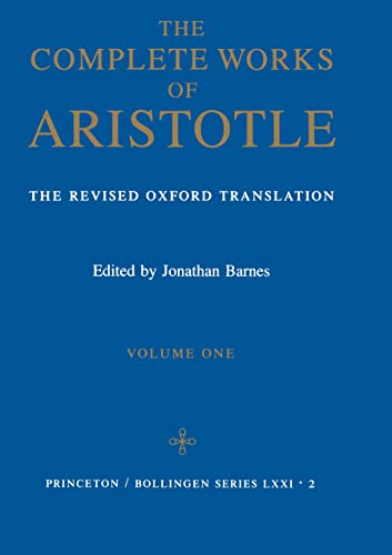 The Complete Works of Aristotle, Vol. 1: The Revised Oxford Translation
