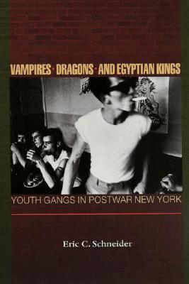 Vampires, Dragons, and Egyptian Kings: Youth Gangs in Postwar New York