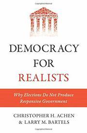 Democracy for Realists: Why Elections Do Not Produce Responsive Government (Princeton Studies in Political Behavior)