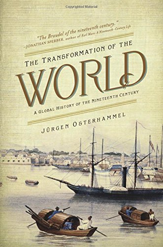 The Transformation of the World: A Global History of the Nineteenth Century (America in the World)
