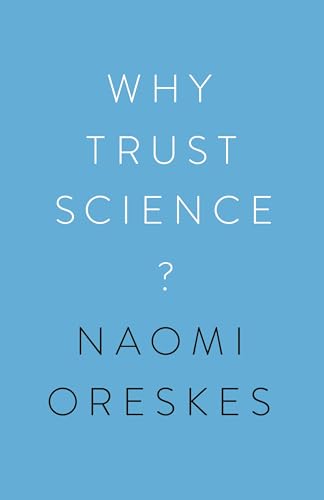 Why Trust Science? (University Center for Human Values Series)