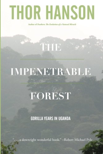 The Impenetrable Forest: Gorilla Years in Uganda
