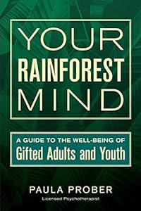 Your Rainforest Mind: A Guide to the Well-Being of Gifted Adults and Youth