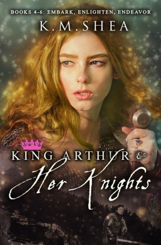 King Arthurs and Her Knights: Books 4-6: Embark, Enlighten, Endeavor (King Arthur and Her Knights, Band 2)