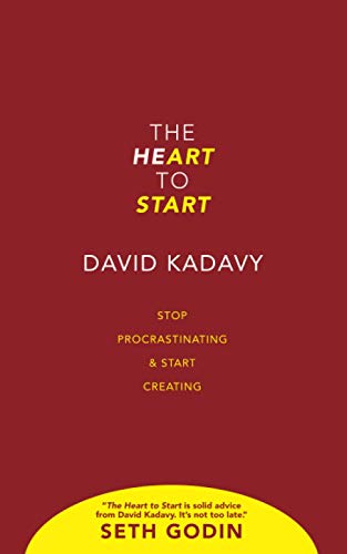 The Heart to Start: Win the Inner War & Let Your Art Shine: Stop Procrastinating & Start Creating (Getting Art Done, Band 1)