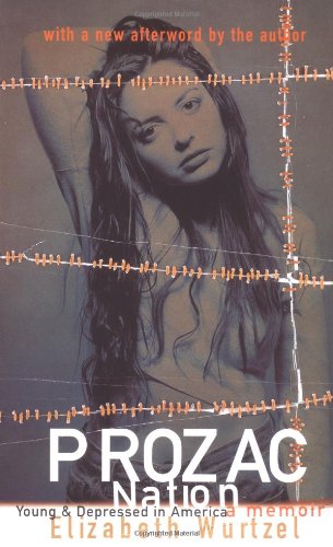 Wurtzel, E: Prozac Nation: Young & Depressed in America. Memoir