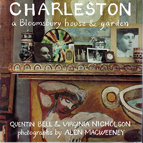 Charleston: A Bloomsbury House and Garden