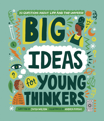 BIG IDEAS FOR YOUNG THINKERS: 20 questions about life and the universe