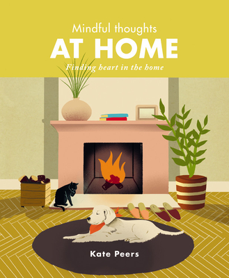 Mindful Thoughts at Home: Finding Joy and Creating Calm: Finding heart in the home