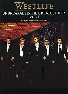Westlife: Unbreakable The Greatest Hits: Unbreakable Vol. 1 the Greatest Hits