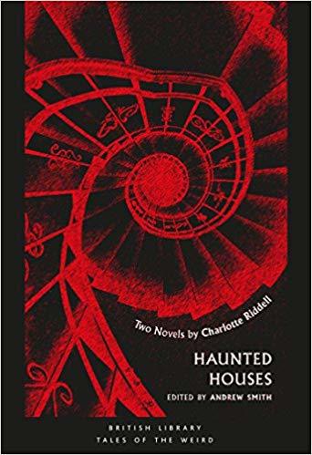 Haunted Houses: Two Novels by Charlotte Riddell (Tales of the Weird)