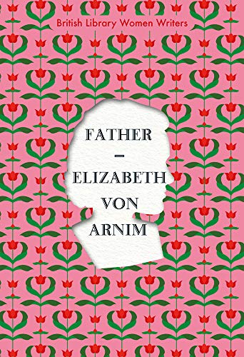 Father: Elizabeth Von Armin (British Library Women Writers)
