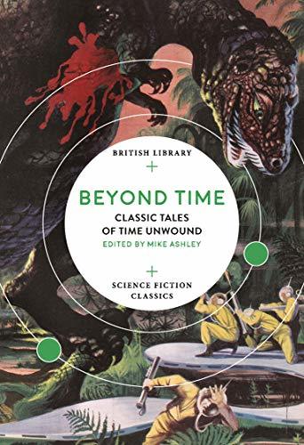 Ashley, M: Beyond Time: Classic Tales of Time Unwound (British Library Science Fiction Classics)