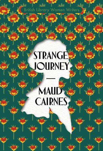 Strange Journey: by Maud Cairnes (British Library Women Writers, Band 14)