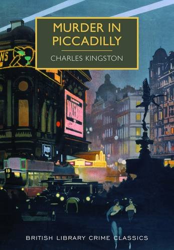 Kingston, C: Murder in Piccadilly (British Library Crime Classics)