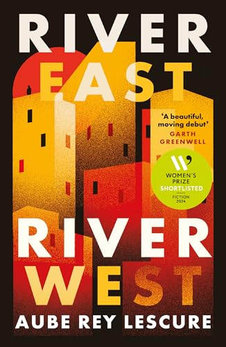 River East, River West: Shortlisted for the Women's Prize for Fiction 2024