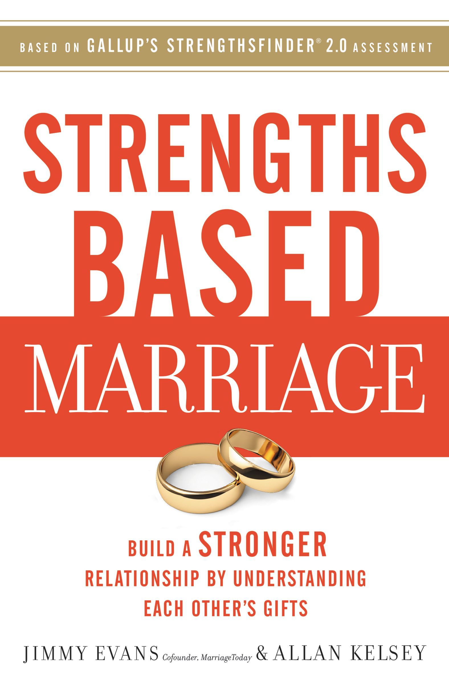 Strengths Based Marriage: Build a Stronger Relationship by Understanding Each Other's Gifts